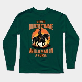 Never Underestimate an Old Man on a Horse Long Sleeve T-Shirt